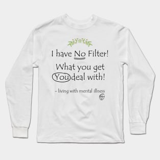 I Have No Filter Black Text Long Sleeve T-Shirt